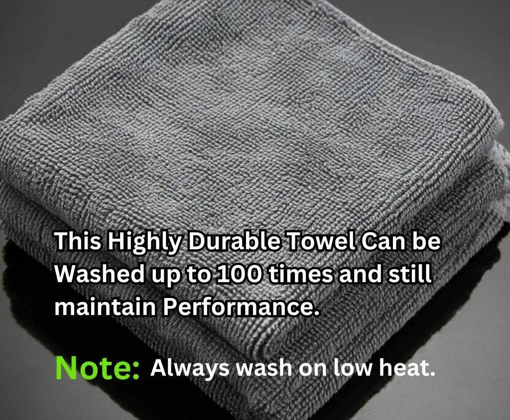 This Highly Durable Towel Can be Washed up to 100 times and still maintain Performance.